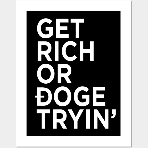 Get Rich or Doge Tryin' Wall Art by DogeArmy